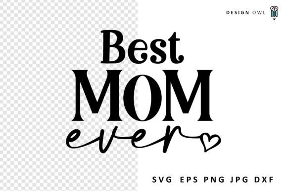 Best Mom Ever - SVG File: A Designer's Real-World Review
