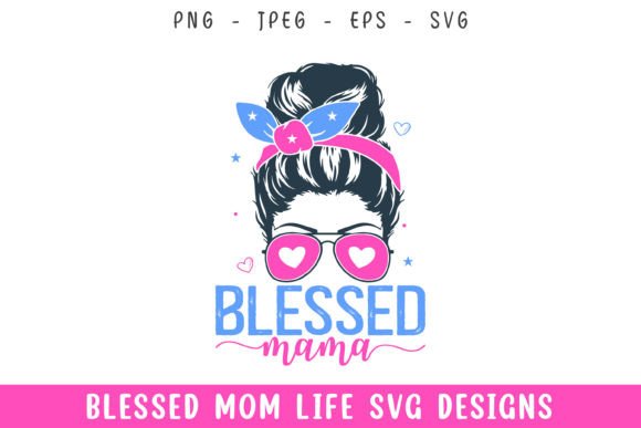 Blessed Mama Mom Hair Mom Life Svg: A Designer’s Honest Review