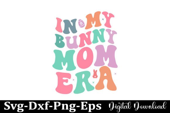 Easter in My Bunny Mom Era Svg Design: A Designer’s Honest Review