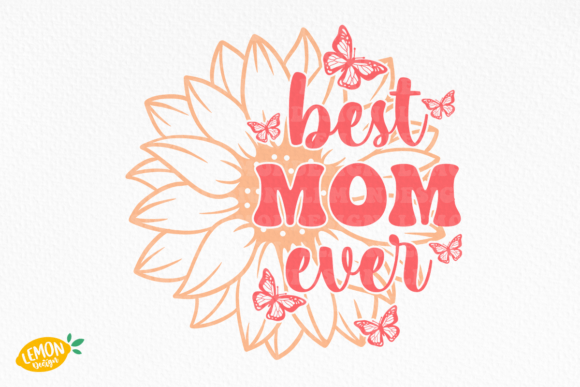 Mother s Day Best Mom Ever SVG