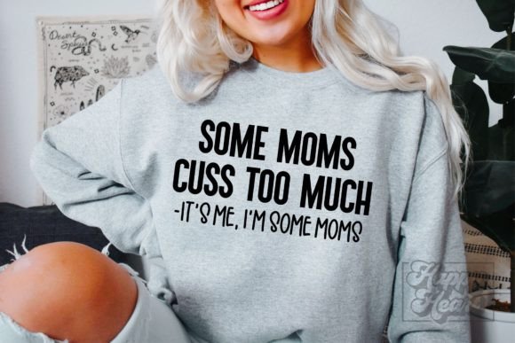 Some Moms Cuss Too Much SVG – Mom Life: A Designer’s Honest Take